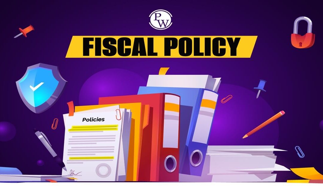 Fiscal Policy: Objectives and Importance